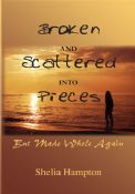 Broken and Scattered into Pieces -- But Made Whole Again
